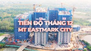 Tiến độ dự án MT Eastmark City tháng 12/2023